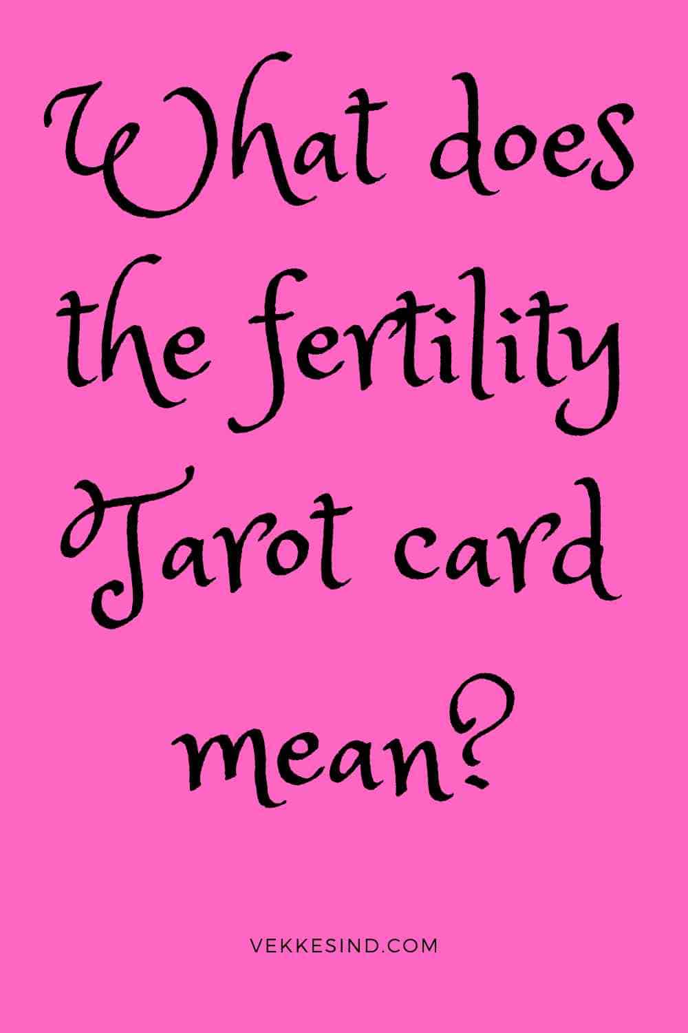 What Does The Fertility Tarot Card Mean? Vekke Sind