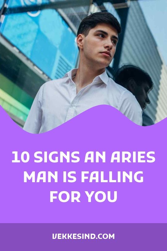 10 Signs An Aries Man Is Falling For You - Vekke Sind
