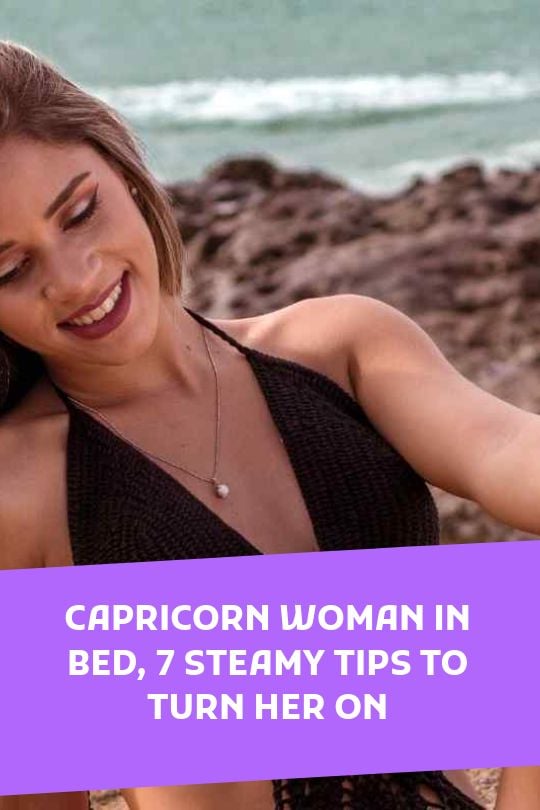 Capricorn Woman in Bed, 7 Steamy Tips To Turn Her On - Vekke Sind