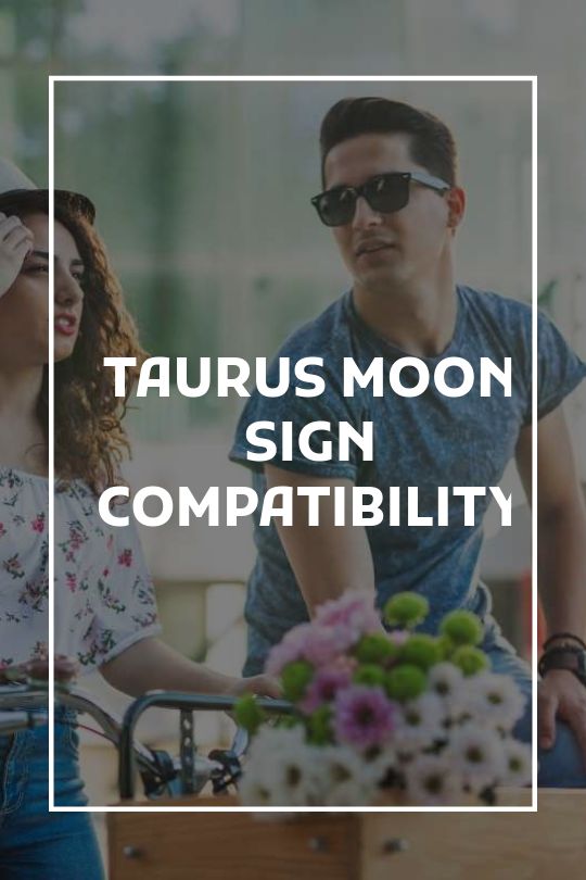 Taurus Moon Sign Compatibility - Vekke Sind
