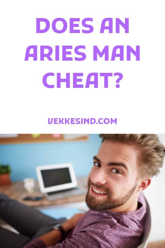 Why Aries Man Cheat