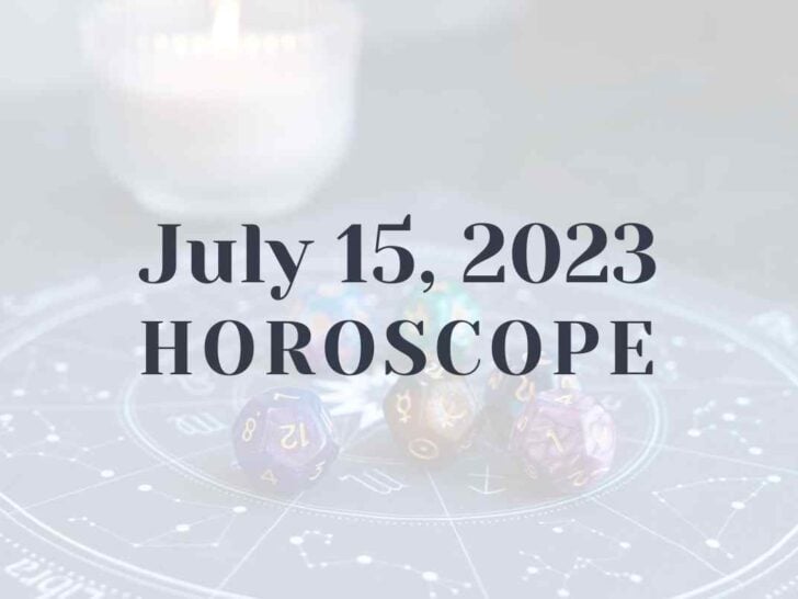 July 15, 2023 Horoscope