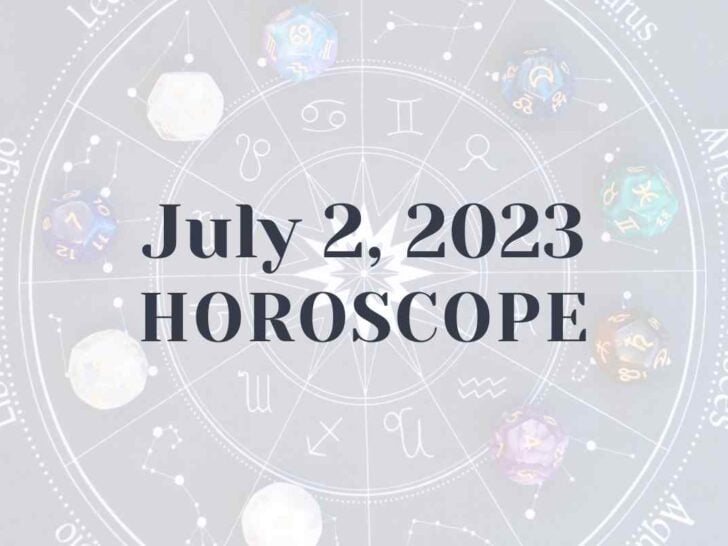 July 2, 2023 Horoscope