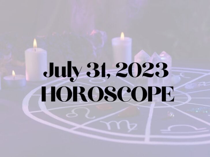 July 31 Horoscopes